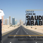 Driver Jobs in Saudi Arabia-Requirements, Salary, Benefits, and Application Process