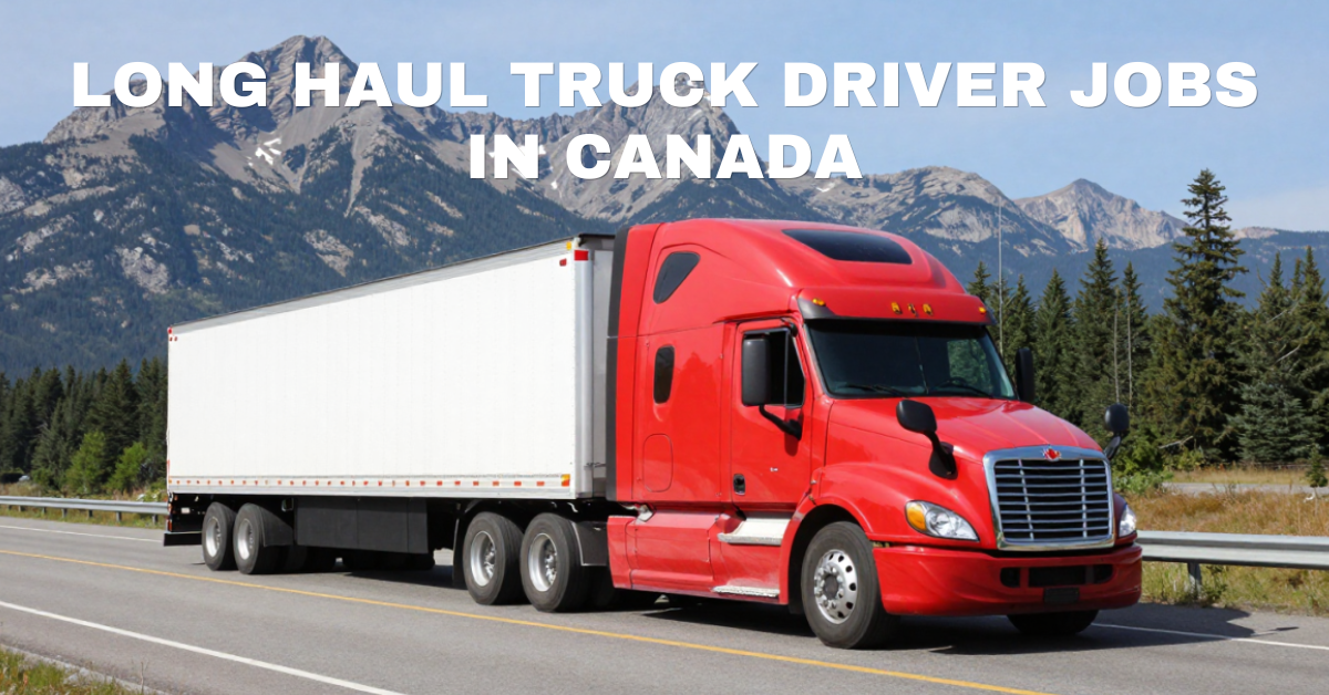 Long Haul Truck Driver Jobs in Canada